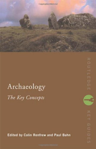 Colin Renfrew Archaeology, The Key Concepts (Routledge Key Guides)