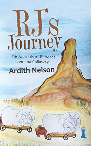 RJ’s Journey: The Journals of Rebecca Jemima Callaway