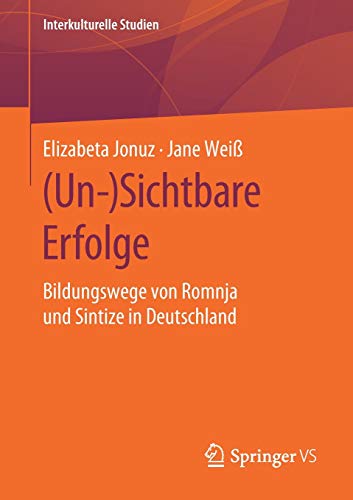 (Un-)Sichtbare Erfolge: Bildungswege von Romnja und Sintize in Deutschland (Interkulturelle Studien)