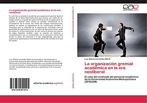 La organización gremial académica en la era neoliberal: El caso del sindicato del personal académico de la Universidad Autónoma Metropolitana (SPAUAM)