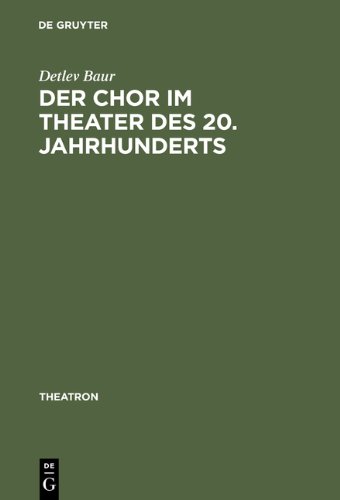 Der Chor im Theater des 20. Jahrhunderts: Typologie des theatralen Mittels Chor (Theatron)