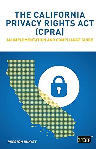 The California Privacy Rights Act (CPRA): An implementation and compliance guide