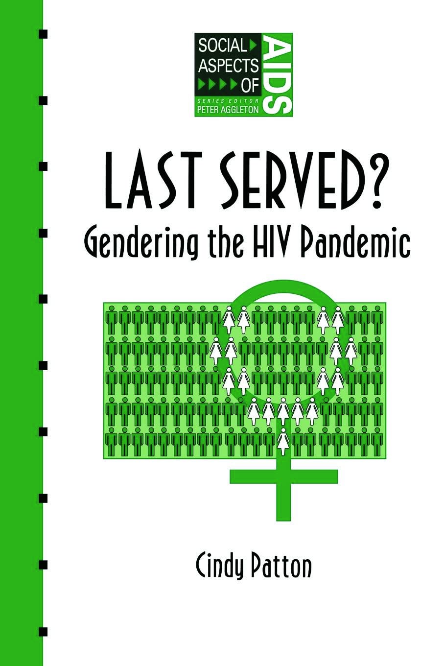 Last Served?: Gendering the HIV Pandemic (Social Aspects of AIDS)