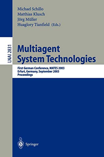 Multiagent System Technologies: First German Conference, MATES 2003, Erfurt, Germany, September 22-25, 2003, Proceedings (Lecture Notes in Computer Science, 2831, Band 2831)