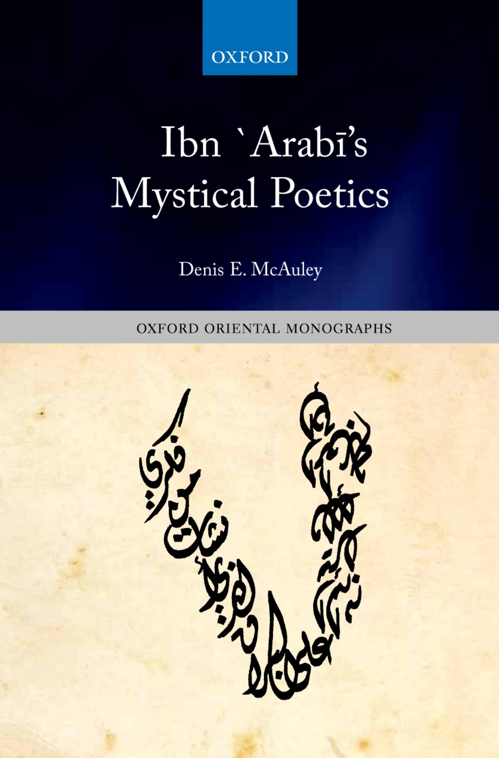 Ibn `Arab¿'s Mystical Poetics (Oxford Oriental Monographs)
