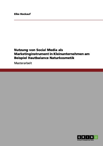Nutzung von Social Media als Marketinginstrument in Kleinunternehmen am Beispiel Hautbalance Naturkosmetik