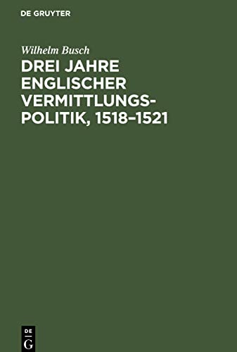 Drei Jahre englischer Vermittlungspolitik, 1518-1521