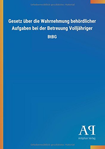 Gesetz über die Wahrnehmung behördlicher Aufgaben bei der Betreuung Volljähriger: BtBG