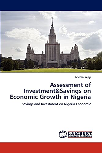 Assessment of Investment&Savings on Economic Growth in Nigeria: Savings and Investment on Nigeria Economic