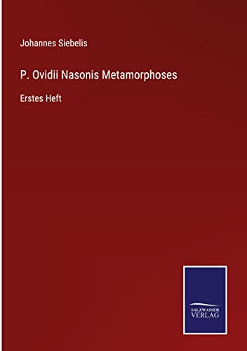 P. Ovidii Nasonis Metamorphoses: Erstes Heft