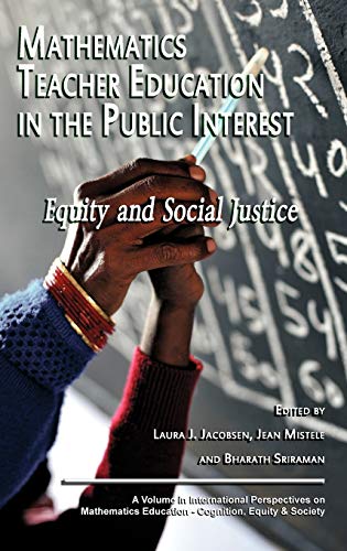 Mathematics Teacher Education in the Public Interest: Equity and Social Justice (Hc) (International Perspectives on Mathematics Education-Cognition, Equity, & Society)