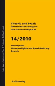 Theorie und Praxis - Österreichische Beiträge zu Deutsch als Fremdsprache 14/2010: Schwerpunkt: Mehrsprachigkeit und Sprachförderung Deutsch