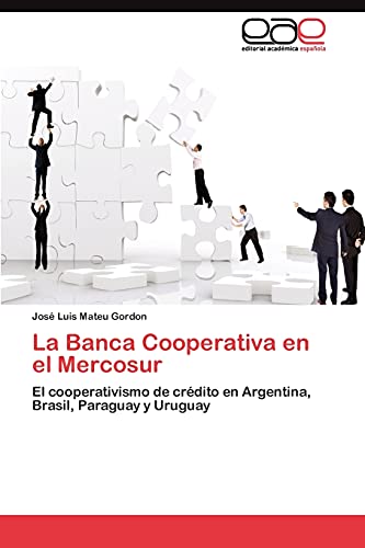 La Banca Cooperativa en el Mercosur: El cooperativismo de crédito en Argentina, Brasil, Paraguay y Uruguay