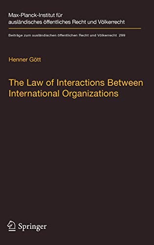 The Law of Interactions Between International Organizations: A Framework for Multi-Institutional Labour Governance (Beiträge zum ausländischen öffentlichen Recht und Völkerrecht, 299, Band 299)