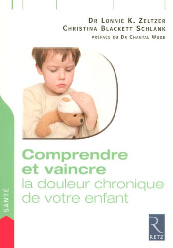 Comprendre Et Vaincre La Douleur Chronique De Votre Enfant