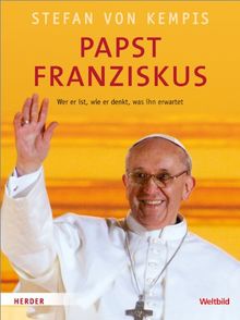 Papst Franziskus: Wer er ist, wie er denkt, was ihn erwartet