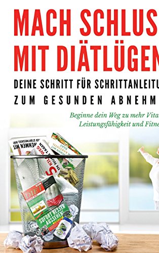 Mach Schluss mit Diätlügen: Deine Schritt für Schrittanleitung zum gesunden abnehmen