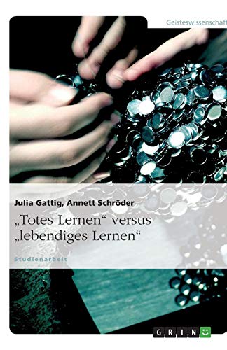 Totes Lernen versus lebendiges Lernen