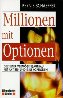 Millionen mit Optionen. Gezielter Vermögensaufbau mit Aktien- und Indexoptionen