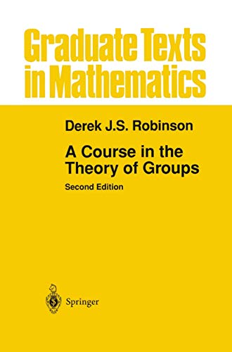 A Course in the Theory of Groups (Graduate Texts in Mathematics) (Graduate Texts in Mathematics, 80, Band 80)