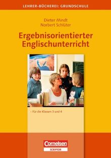 Lehrerbücherei Grundschule: Ergebnisorientierter Englischunterricht: Für die Klassen 3 und 4