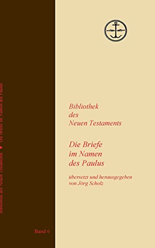 Die Briefe im Namen des Paulus (Bibliothek des Neuen Testaments)
