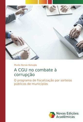 A CGU no combate à corrupção: O programa de fiscalização por sorteios públicos de municípios