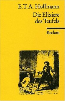 Die Elixiere des Teufels: Nachgelassene Papiere des Bruders Medardus, eines Kapuziners