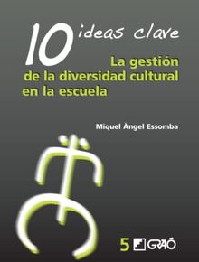 10 Ideas Clave. La gestión de la diversidad cultural en la escuela (Temas transversales / Educación para la ciudadanía, Band 5)