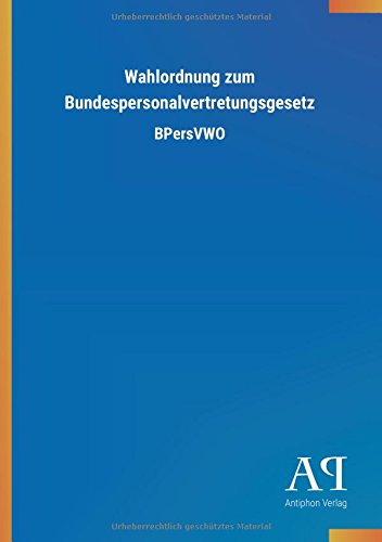 Wahlordnung zum Bundespersonalvertretungsgesetz: BPersVWO