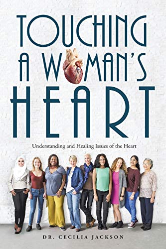 Touching a Woman’s Heart: Understanding and Healing Issues of the Heart