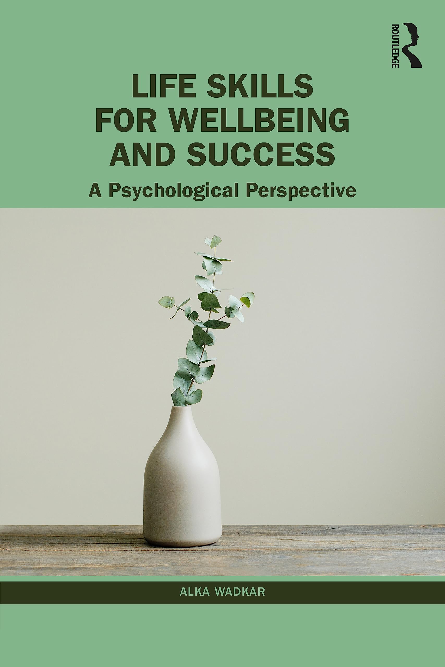 Life Skills for Wellbeing and Success: A Psychological Perspective