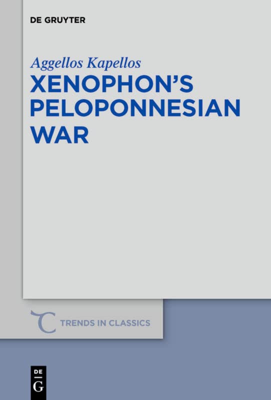 Xenophon’s Peloponnesian War (Trends in Classics - Supplementary Volumes, 82)
