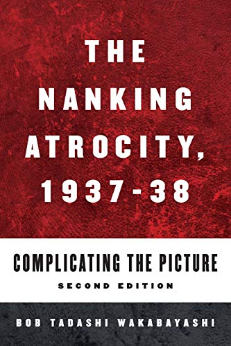 Nanking Atrocity, 1937-1938: Complicating the Picture