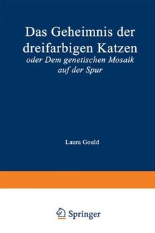 Das Geheimnis der dreifarbigen Katzen. Oder dem genetischen Mosaik auf der Spur