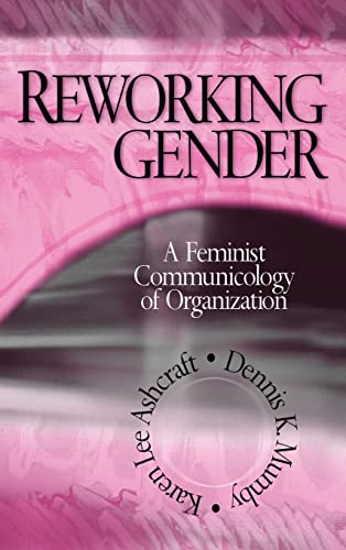 Reworking Gender: A Feminist Communicology of Organization