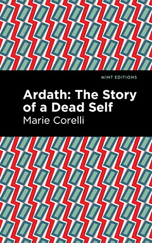 Ardath: The Story of a Dead Self (Mint Editions―Horrific, Paranormal, Supernatural and Gothic Tales)