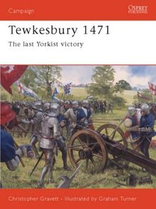 Tewkesbury 1471: The Last Yorkist Victory: The Lasy Yorkist Victory (Campaign, Band 131)