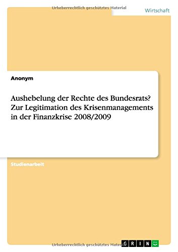 Aushebelung der Rechte des Bundesrats? Zur Legitimation des Krisenmanagements in der Finanzkrise 2008/2009