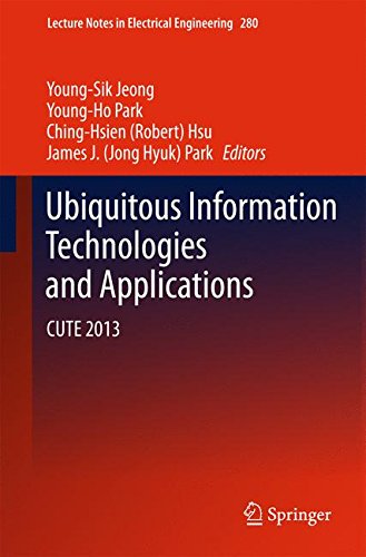 Ubiquitous Information Technologies and Applications: CUTE 2013 (Lecture Notes in Electrical Engineering)
