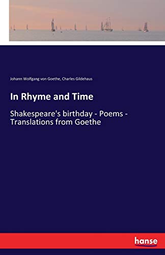 In Rhyme and Time: Shakespeare's birthday - Poems - Translations from Goethe