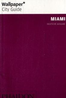 Wallpaper* City Guide Miami: Deutsche Ausgabe