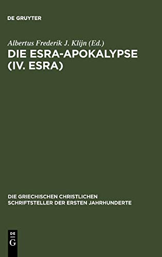 Die Esra-Apokalypse (IV. Esra): Nach dem lateinischen Text unter Benutzung der anderen Versionen übersetzt (Die griechischen christlichen Schriftsteller der ersten Jahrhunderte, 18, Band 18)