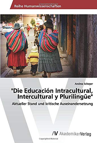 Die Educación Intracultural, Intercultural y Plurilingüe: Aktueller Stand und kritische Auseinandersetzung
