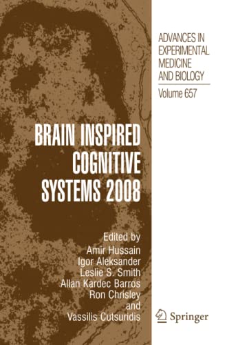 Brain Inspired Cognitive Systems 2008 (Advances in Experimental Medicine and Biology, Band 657)
