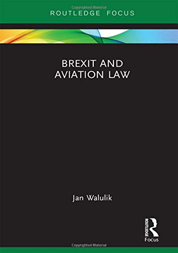 Walulik, Jan (University of Warsaw, Poland) Brexit And Aviation Law (Legal Perspectives On Brexit)