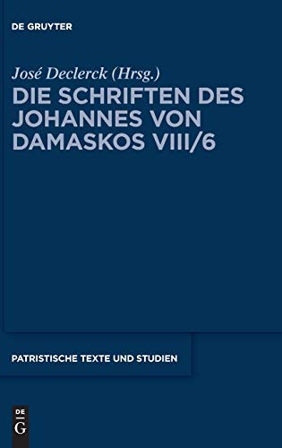 Johannes von Damaskos: Die Schriften. Sacra (spuria): Liber II (De rerum humanarum natura et statu): Zweite Rezension/Erster Halbband (Patristische Texte und Studien, Band 76)