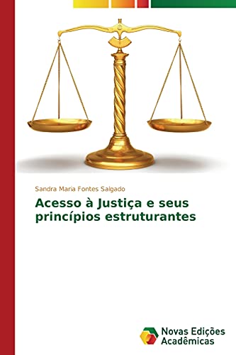 Acesso à Justiça e seus princípios estruturantes