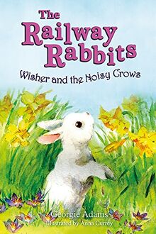 Wisher and the Noisy Crows: Book 10 (Railway Rabbits, Band 10)