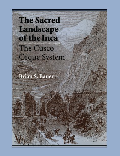 Bauer, Brian S. The Sacred Landscape Of The Inca, The Cusco Ceque System